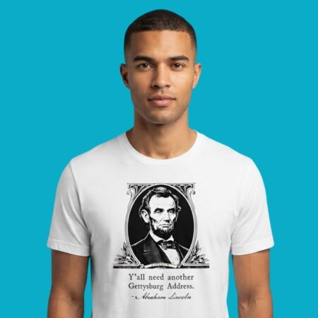 Abraham Lincoln Gettysburg Address Humor Tee