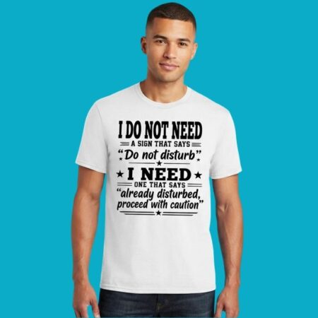 Already Disturbed Proceed With Caution Sarcastic Tee
