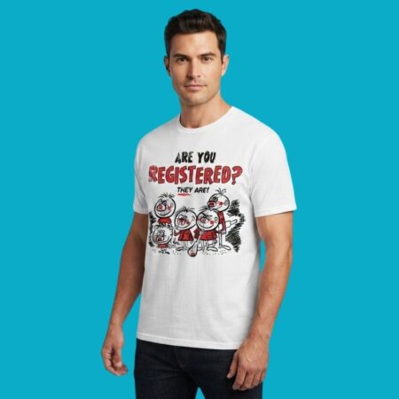 Are You Registered They Are Voter Registration Shirt
