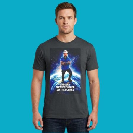 Baddest Motherfucker On The Planet Tee