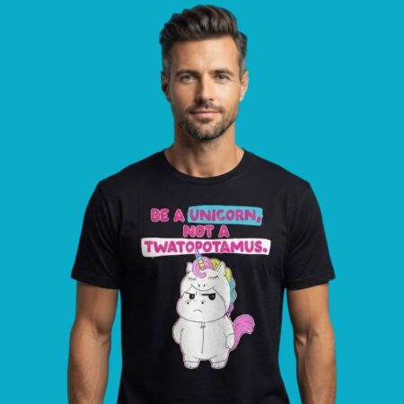 Be A Unicorn Not A Twatopotamus Funny Shirt