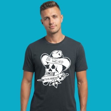 Be Weird Fuck Normal Skull Cowboy Hat Tee