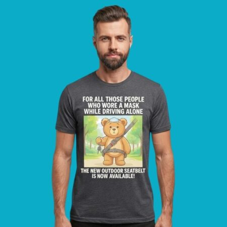 Bears Masks Driving Alone Outdoor Seatbelt Available Shirt