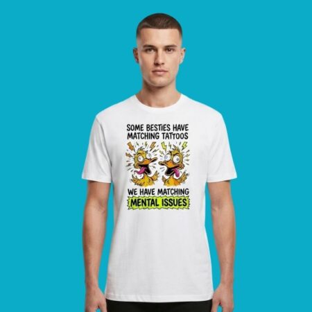Besties Matching Mental Issues Funny Tee