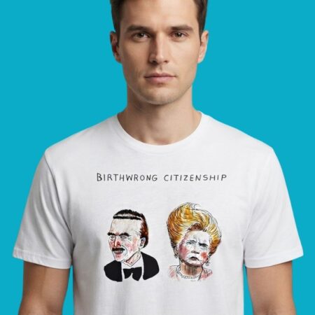 Birthwrong Citizenship Political Satire T-Shirt
