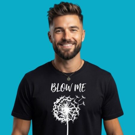 Blow Me Dandelion Nature Sarcastic Tee