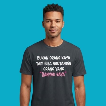 Bukan Orang Kaya Tapi Bisa Ngutangin Orang Yang Banyak Gaya T-Shirt