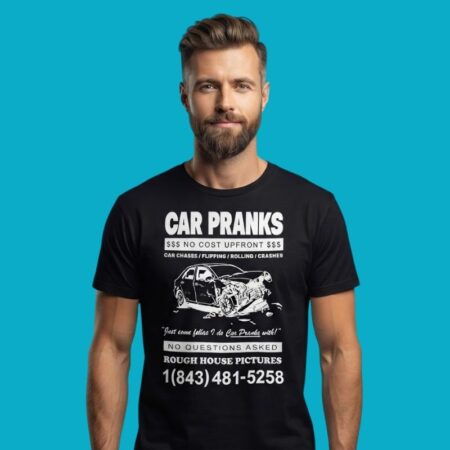 Car Pranks No Cost Upfront Rough House Pictures Shirt