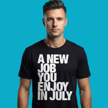 Career New Job Enjoyment Graphic Tee