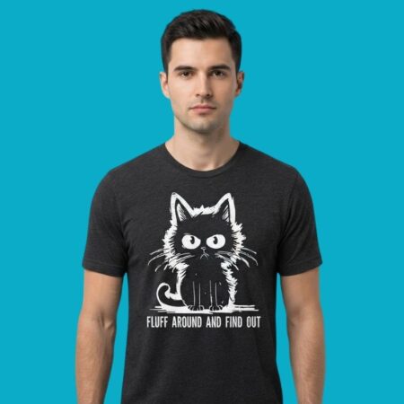 Cat Fluff Around And Find Out Shirt
