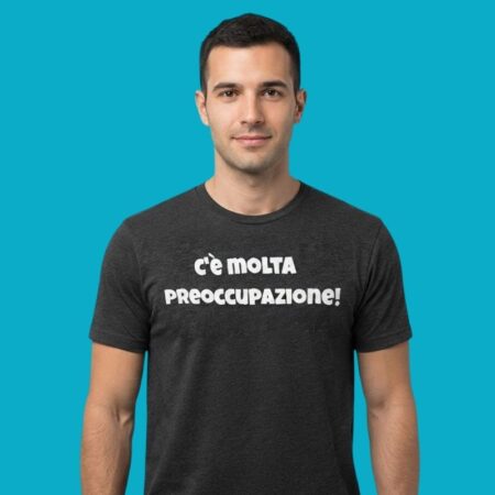 C'è Molta Preoccupazione Italian Phrase T-Shirt