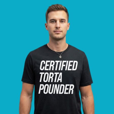 Certified Torta Pounder Funny Slang Shirt