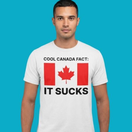 Cool Canada Fact It Sucks Funny Sarcastic T-Shirt