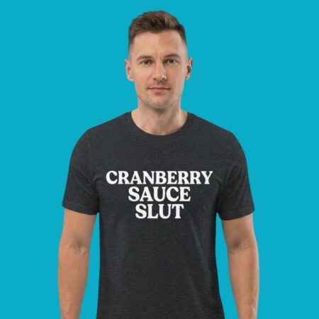 Cranberry Sauce Slut T-Shirt