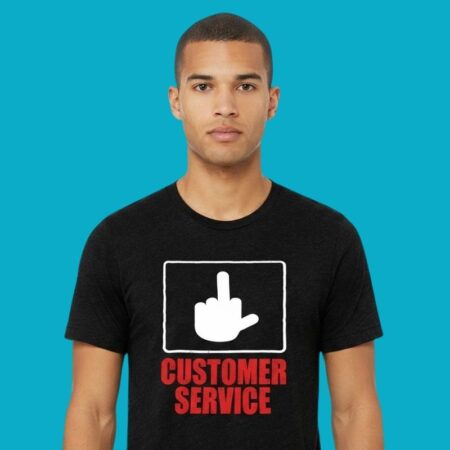 Customer Service Sarcastic T-Shirt