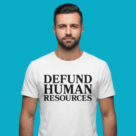 Defund HR Corporate Humor Tee
