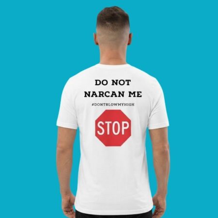 Do Not Narcan Me Don't Blow My High Tee