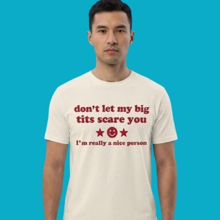 Dont Let My Big Txts Scare You Im Really A Nice Person Shirt