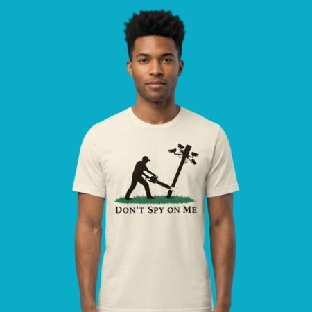 Dont Spy On Me Chainsaw Surveillance Camera Shirt