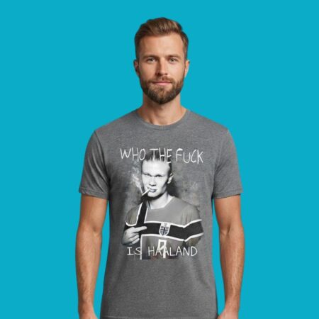 Erling Haaland Who The Fuck Is Haaland Norway Shirt