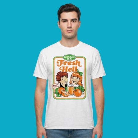 Every Day Is A Fresh Hell Sarcastic Tee