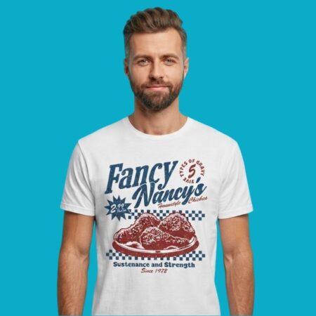 Fancy Nancys Homestyle Chicken Sustenance And Strength Shirt