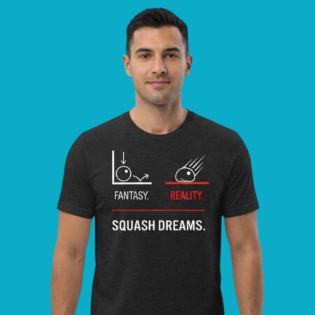 Fantasy Reality Squash Dreams Funny T-Shirt