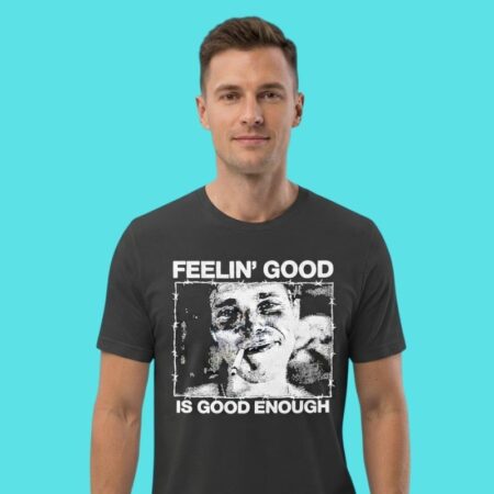Feelin Good Is Good Enough Vintage Quote Tee