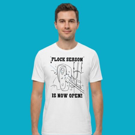 Flock Season Is Now Open Surveillance Shirt