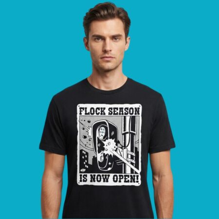Flock Season Is Now Open Traffic Camera Shirt