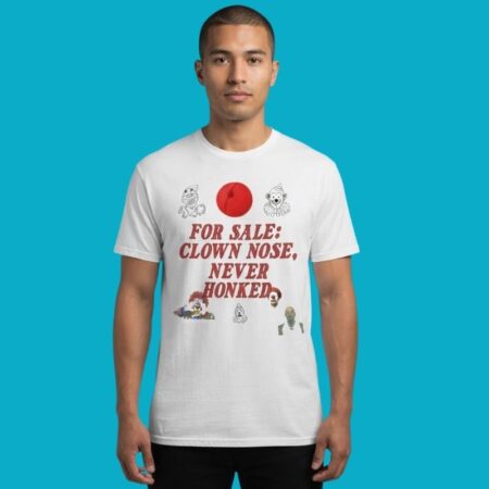 For Sale Clown Nose Never Honked Funny Tee