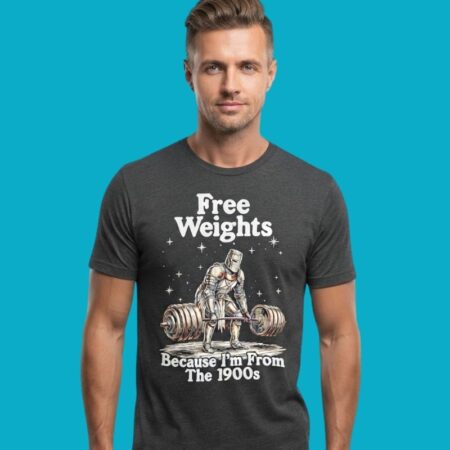 Free Weights From The 1900s Gym Humor Tee