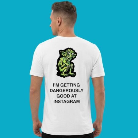 Goblin I'm Getting Dangerously Good At Instagram Shirt
