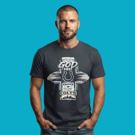 God First Family Second Then Indianapolis Colts T-Shirt