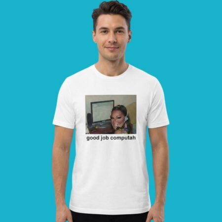 Good Job Computah Meme Shirt