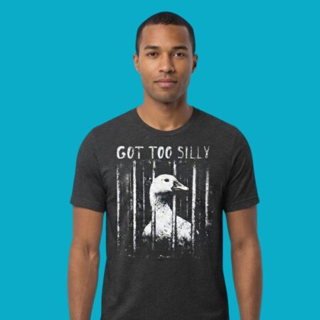 Got Too Silly Goose Funny Animal Meme T-Shirt