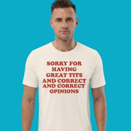 Great Tits And Correct Opinions Sarcastic Tee