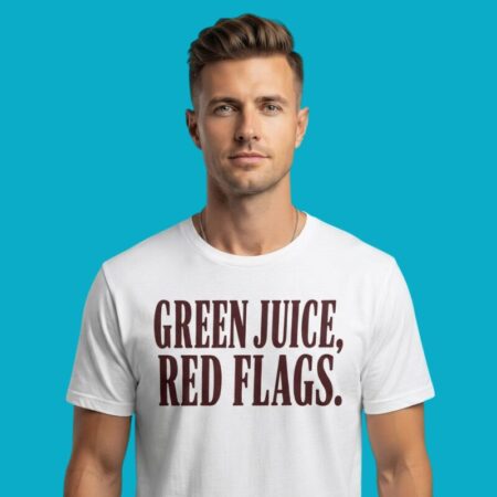 Green Juice Red Flags Wellness Dating Shirt