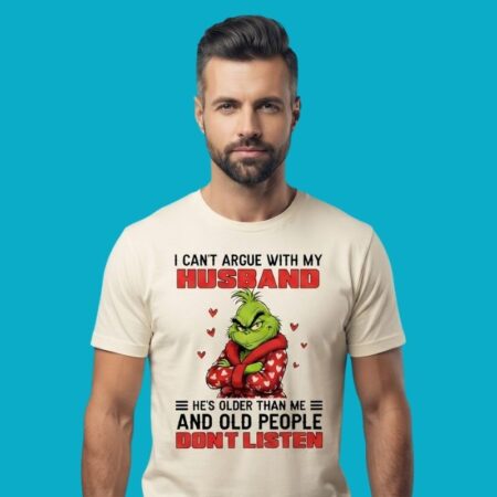 Grinch Christmas Cant Argue Husband Old People Dont Listen Shirt