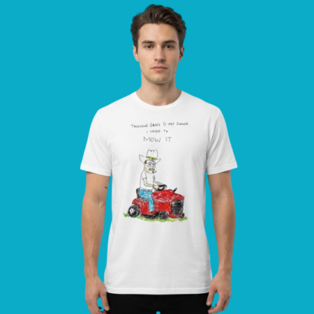 Hank Hill Touching Grass Is Not Enough I Need To Mow It Shirt
