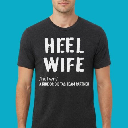 Heel Wife A Ride Or Die Tag Team Partner Wrestling Shirt