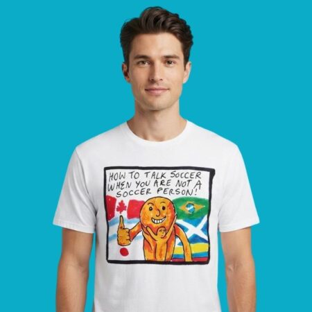 How To Talk Soccer When You Are Not A Soccer Person T-Shirt