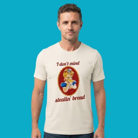 I Don't Mind Stealin Bread Grunge Music Quote Shirt