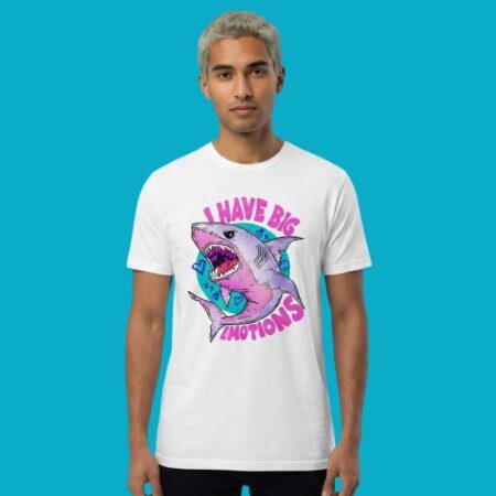 I Have Big Emotions Shark Funny Cute Mental Health Shirt