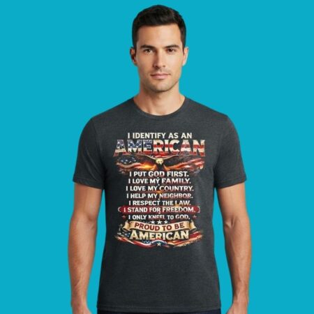 I Identify As An American Proud To Be American T-Shirt