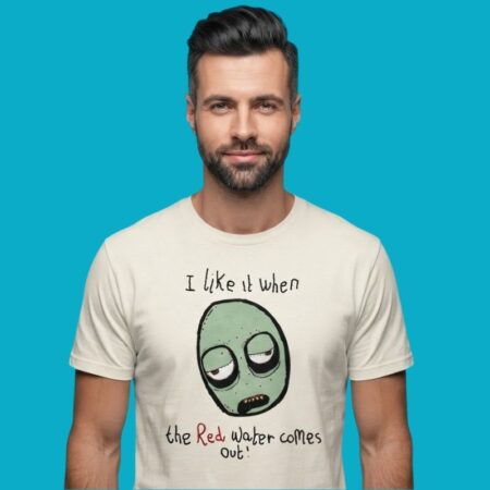 I Like It When The Red Water Comes Out Shirt