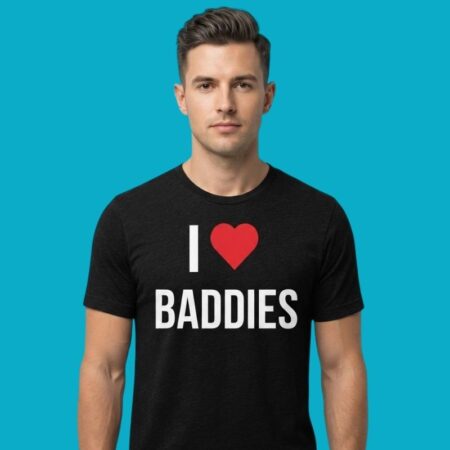 I Love Baddies Baddie Aesthetic Slang Shirt