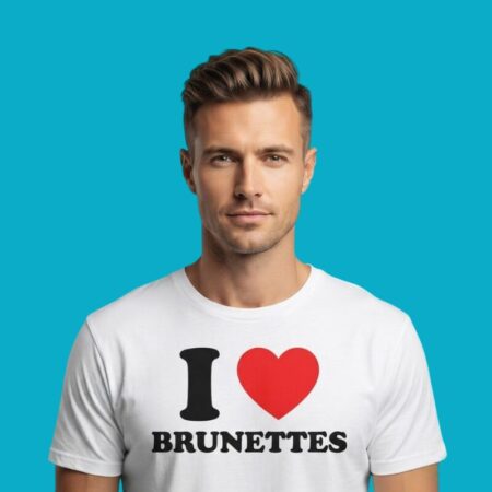 I Love Brunettes Hair Color Appreciation Shirt