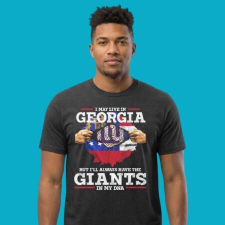 I May Live In Georgia But I Will Always Have The Giants In My DNA Shirt