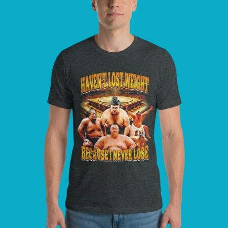 I Never Lose Funny Sumo Wrestler Tee